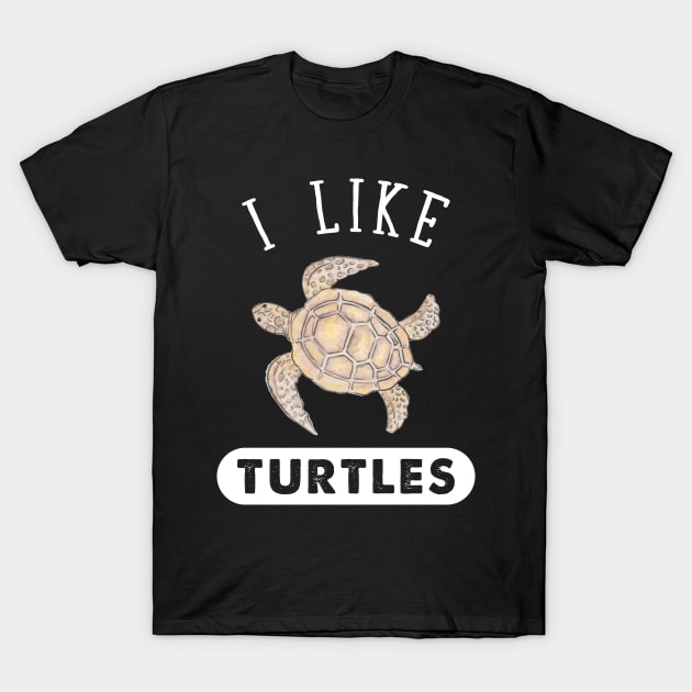 I Like Turtles T-Shirt by captainmood